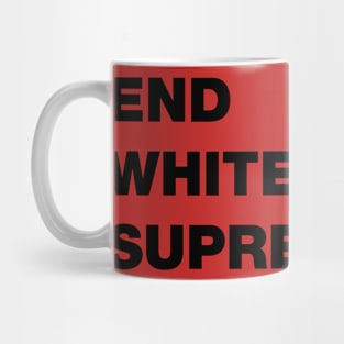 END WHITE SUPREMACY T SHIRT Mug